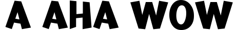A Aha Wow