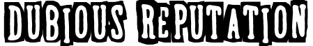Dubious Reputation