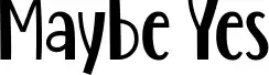 Maybe Yes