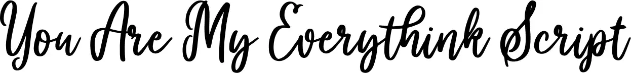 You Are My Everythink Script